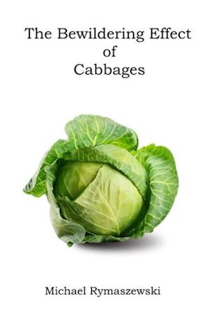 Bewildering Effect of Cabbages