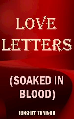 Love Letters (Soaked in Blood)