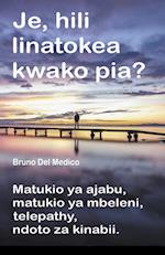 Je, hili linatokea kwako pia? Matukio ya ajabu, matukio ya mbeleni, telepathy, ndoto za kinabii.