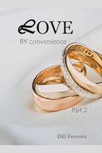 Love by convenience - part 2 