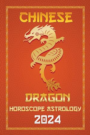 Dragon Chinese Horoscope 2024