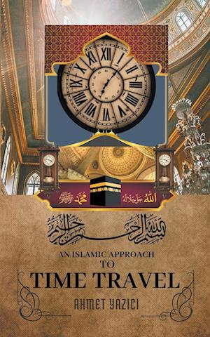 An Islamic Approach to Time Travel