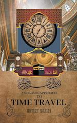 An Islamic Approach to Time Travel 