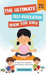 The Ultimate Self-Regulation Book For Kids Ages 8-12