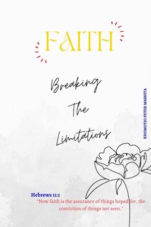 Faith: Breaking The Limitations