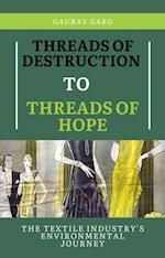 Threads of Destruction to Threads of Hope: The Textile Industry's Environmental Journey