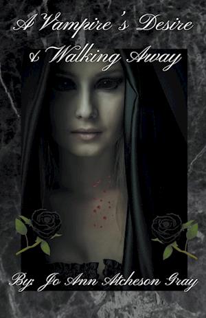 A Vampire's Desire & Walking Away