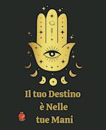 Il tuo Destino  è Nelle  tue Mani