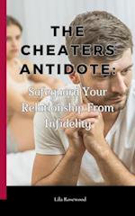 Cheaters Antidote: Safeguard Your Relationship From Infidelity