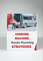 Vending Machine Route Planning Strategies Plan