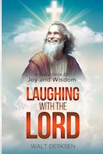 "Laughing With The Lord" A Daily Dose Of Joy and Wisdom 