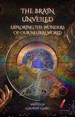 Brain Unveiled: Exploring the Wonders of Our Neural World