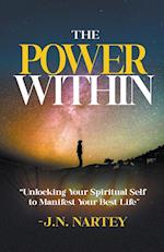 The Power Within, Unlocking Your Spiritual Self  to Manifest Your Best Life.