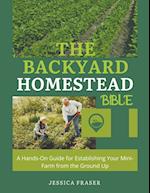 The Backyard Homestead Bible