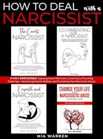 How to Deal with a Narcissist: A 4-in-1 Book Bundle: Exposing Covert Narcissism, Surviving Co-Parenting Challenges,  Harnessing Empath Abilities, and Triumphing Over Narcissistic Abuse.