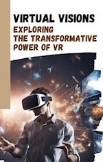 Virtual Visions: Exploring the Transformative Power of VR