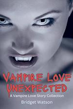 Vampire Love Unexpected Short Stories Collection