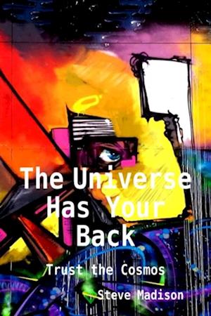 Universe Has Your Back: Trust the Cosmos