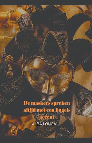 De maskers spreken altijd met een Engels accent.