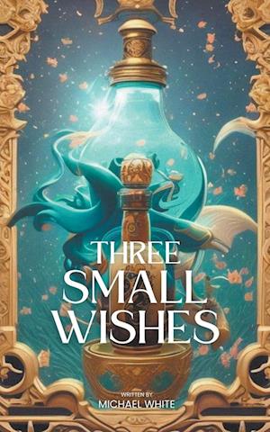 Three Small Wishes