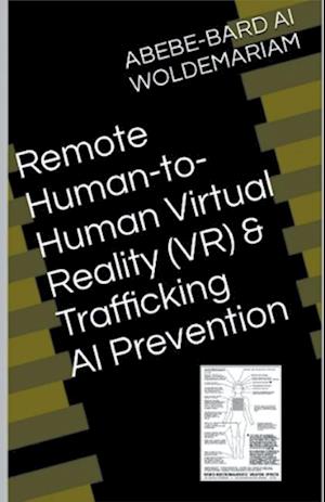 Remote Human-to-Human Virtual Reality (VR) & Trafficking AI Prevention