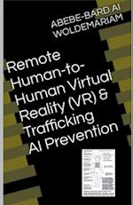 Remote Human-to-Human Virtual Reality (VR) & Trafficking AI Prevention 