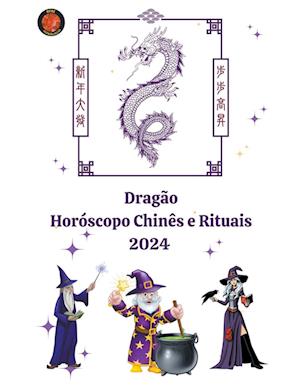 Dragão Horóscopo Chinês e Rituais 2024