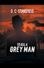 To Kill a Grey Man 