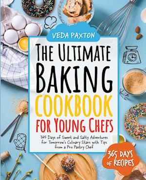 The Ultimate Baking Cookbook for Young Chefs