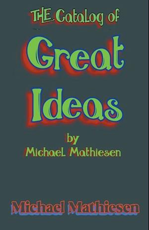 The Catalog of Great Ideas by Michael Mathiesen