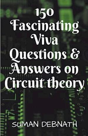 150 Fascinating Viva Questions & Answers on Circuit theory.