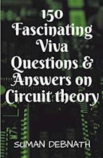 150 Fascinating Viva Questions & Answers on Circuit theory. 