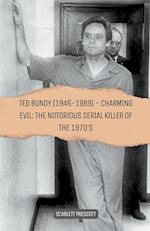 Ted Bundy (1946-1989) - Charming Evil