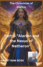 The Chronicles of Alarion -Part-6 "Alarion and the Nexus of Netheron" 