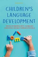 Children's Language Development  The Role of Parental Input, Vocabulary Composition, And Early Communicative Skills
