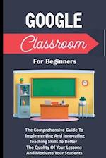 Google Classroom For Beginners