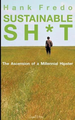 Sustainable Sh*t - The Ascension of a Millennial Hipster