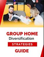 Group Home Diversification Strategies Guide