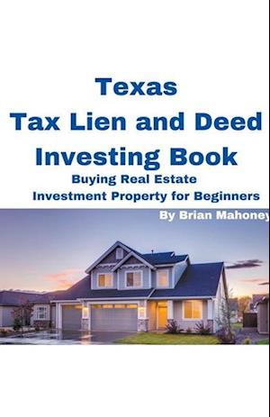 Texas Tax Lien and Deed Investing Book Buying Real Estate Investment Property for Beginners