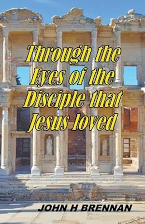 Through the Eyes of the Disciple Jesus Loved