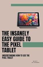 The Insanely Easy Guide to the Pixel Tablet