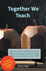 Together We Teach - Transforming Education Through Co-Teaching 