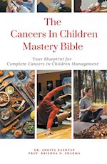 The Cancers In Children Mastery Bible