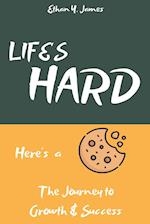 Life's Hard Here's a Cookie