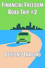 Financial Freedom Road Trip #2: Options Trading