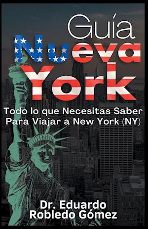 Guía Nueva York Todo lo que Necesitas Saber Para Viajar a New York (NY)