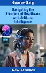 Navigating the Frontiers of Healthcare with Artificial Intelligence