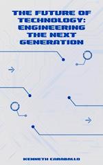 Future of Technology: Engineering the Next Generation