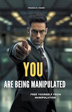 You are Being Manipulated! - Free Yourself From Manipulation 