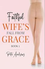 Faithful Wife's Fall From Grace Book 1 